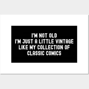 I'm Not Old, I'm Just a Little Vintage – Like My Collection of Classic Comics Posters and Art